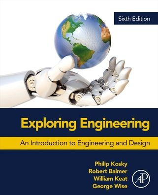 Exploring Engineering: An Introduction to Engineering and Design by ...