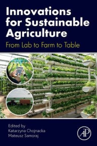 Title: Innovations for Sustainable Agriculture: From Lab to Farm to Table, Author: Katarzyna Chojnacka