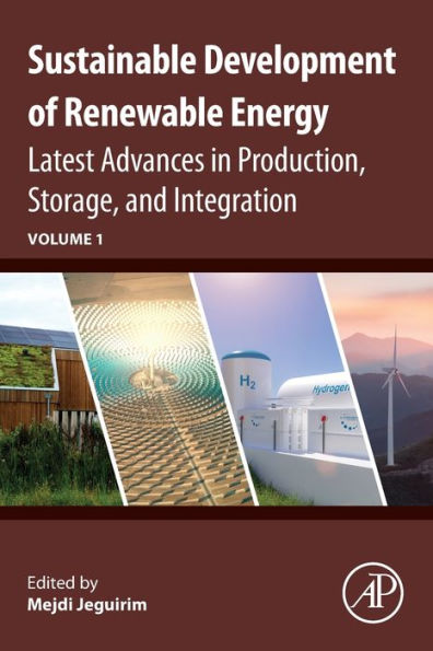 Sustainable Development of Renewable Energy: Latest Advances Production, Storage, and Integration