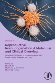 Free ebooks download english Reproductive Immunogenetics: A Molecular and Clinical Overview: Immune Cells and Immunotherapeutics in Recurrent Pregnancy Loss ePub MOBI in English 9780443136573