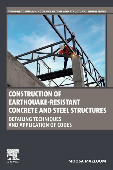 Construction of Earthquake-Resistant Concrete and Steel Structures: Detailing Techniques Application Codes