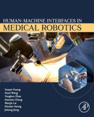 Title: Human-Machine interfaces in Medical Robotics, Author: Yanpei Huang PhD