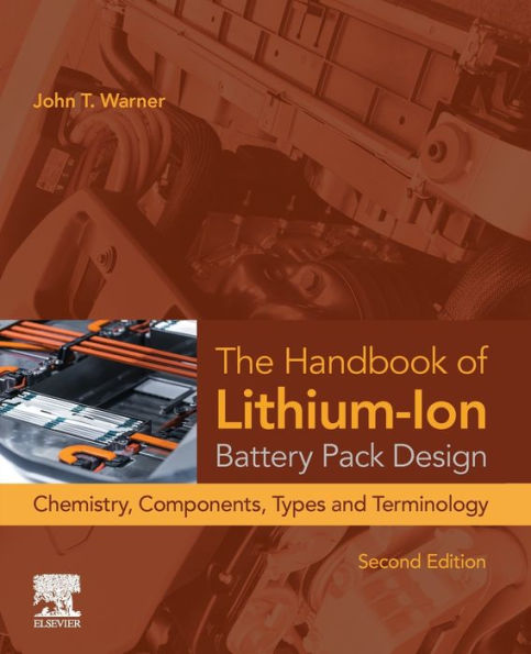 The Handbook of Lithium-Ion Battery Pack Design: Chemistry, Components, Types, and Terminology