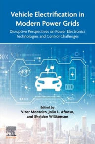 Title: Vehicle Electrification in Modern Power Grids: Disruptive Perspectives on Power Electronics Technologies and Control Challenges, Author: Vitor Monteiro