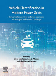 Title: Vehicle Electrification in Modern Power Grids: Disruptive Perspectives on Power Electronics Technologies and Control Challenges, Author: Vitor Monteiro
