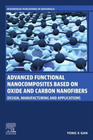 Downloading ebooks to kindle from pc Advanced Functional Nanocomposites Based on Oxide and Carbon Nanofibers: Design, Manufacturing and Applications 9780443140464 CHM FB2 PDB