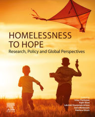Title: Homelessness to Hope: Research, Policy and Global Perspectives, Author: Uday Chatterjee Ph.D.