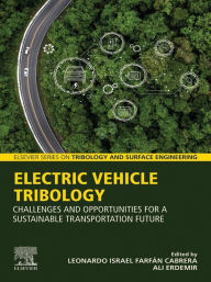 Title: Electric Vehicle Tribology: Challenges and Opportunities for a Sustainable Transportation Future, Author: Leonardo Israel Farfan Cabrera