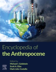 Title: Encyclopedia of the Anthropocene, Author: Michael I Goldstein