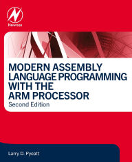 Title: Modern Assembly Language Programming with the ARM Processor, Author: Larry D Pyeatt Ph.D.