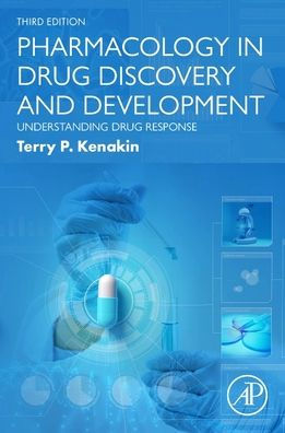 Pharmacology Drug Discovery and Development: Understanding Response