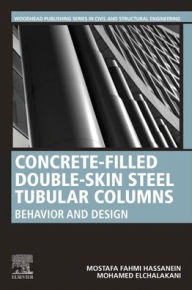 Title: Concrete-Filled Double-Skin Steel Tubular Columns: Behavior and Design, Author: Mostafa Fahmi Hassanein