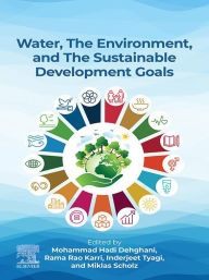 Title: Water, the Environment, and the Sustainable Development Goals, Author: Mohammad Hadi Dehghani PhD