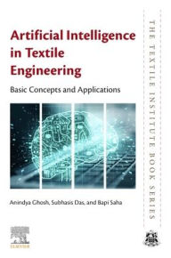 Title: Artificial Intelligence in Textile Engineering: Basic Concepts and Applications, Author: Elsevier Science