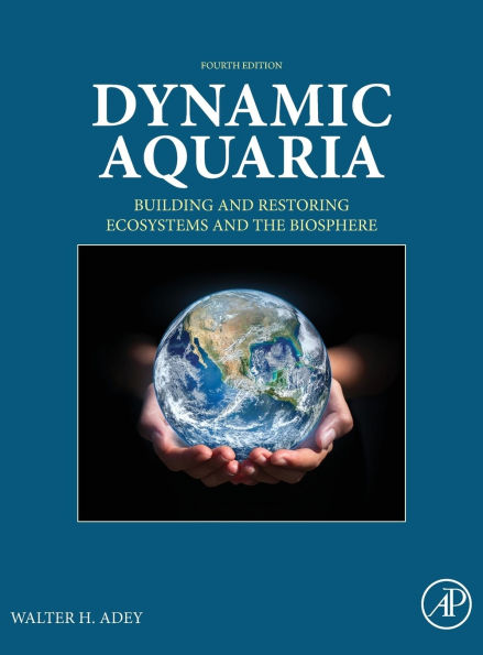 Dynamic Aquaria: Building and Restoring Ecosystems and the Biosphere