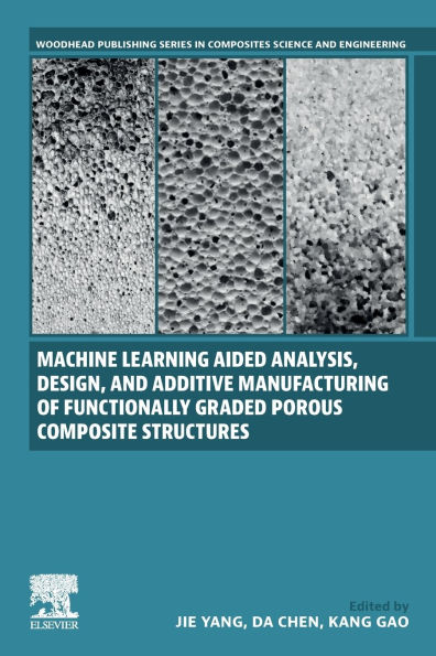 Machine Learning Aided Analysis, Design, and Additive Manufacturing of Functionally Graded Porous Composite Structures