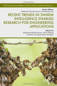 Title: Recent Trends in Swarm Intelligence Enabled Research for Engineering Applications, Author: Siddhartha Bhattacharyya PhD