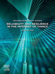 Title: Reliability and Resilience in the Internet of Things, Author: Liudong Xing