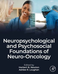 Title: Neuropsychological and Psychosocial Foundations of Neuro-Oncology, Author: Herbert B. Newton MD in Oncology-Neurosurgery
