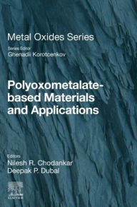 Title: Polyoxometalate-Based Materials and Applications, Author: Nilesh R. Chodankar