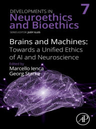 Title: Brains and Machines: Towards a unified Ethics of AI and Neuroscience, Author: Elsevier Science