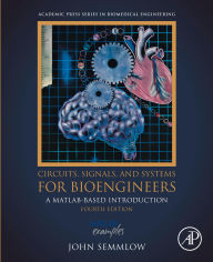 Title: Circuits, Signals, and Systems for Bioengineers: A MATLAB-Based Introduction, Author: John Semmlow