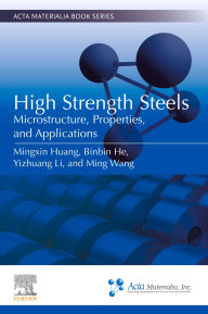 Title: High Strength Steels: Microstructure, Properties, and Applications, Author: Mingxin Huang