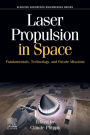 Laser Propulsion in Space: Fundamentals, Technology, and Future Missions