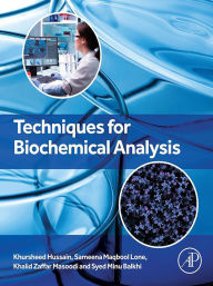 Title: Techniques for Biochemical Analysis, Author: Khursheed Hussain PhD