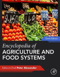 Title: Encyclopedia of Agriculture and Food Systems, Author: Peter Alexander