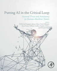 Title: Putting AI in the Critical Loop: Assured Trust and Autonomy in Human-Machine Teams, Author: Prithviraj Dasgupta