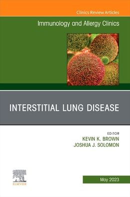 Interstitial Lung Disease, An Issue of Immunology and Allergy Clinics North America