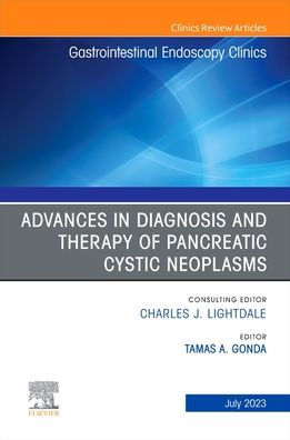 Advances Diagnosis and Therapy of Pancreatic Cystic Neoplasms, An Issue Gastrointestinal Endoscopy Clinics