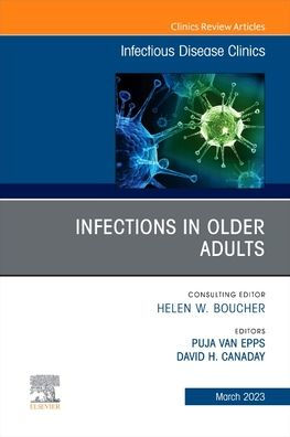 Infections Older Adults, An Issue of Infectious Disease Clinics North America