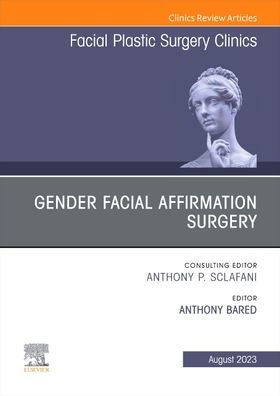 Gender Facial Affirmation Surgery, An Issue of Plastic Surgery Clinics North America