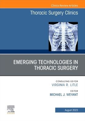 Emerging Technologies Thoracic Surgery, An Issue of Surgery Clinics