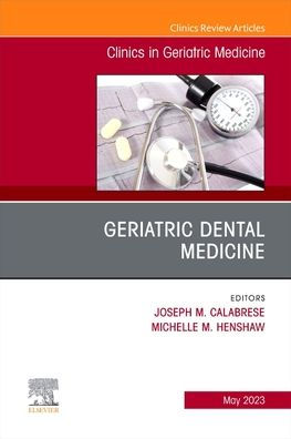 Geriatric Dental Medicine, An Issue of Clinics Medicine