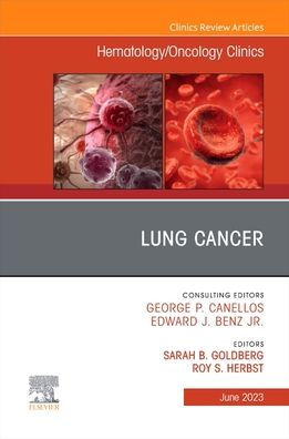 Lung Cancer, An Issue of Hematology/Oncology Clinics North America