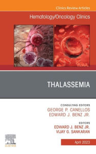 Title: Thalassemia, An Issue of Hematology/Oncology Clinics of North America, E-Book: Thalassemia, An Issue of Hematology/Oncology Clinics of North America, E-Book, Author: Edward J. BenzJr MD