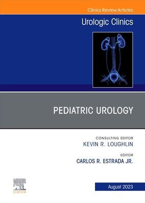 Pediatric Urology, An Issue of Urologic Clinics