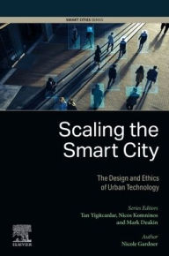 Title: Scaling the Smart City: The Design and Ethics of Urban Technology, Author: Nicole Gardner