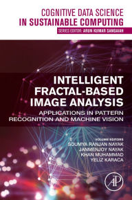 Title: Intelligent Fractal-Based Image Analysis: Applications in Pattern Recognition and Machine Vision, Author: Soumya Ranjan Nayak
