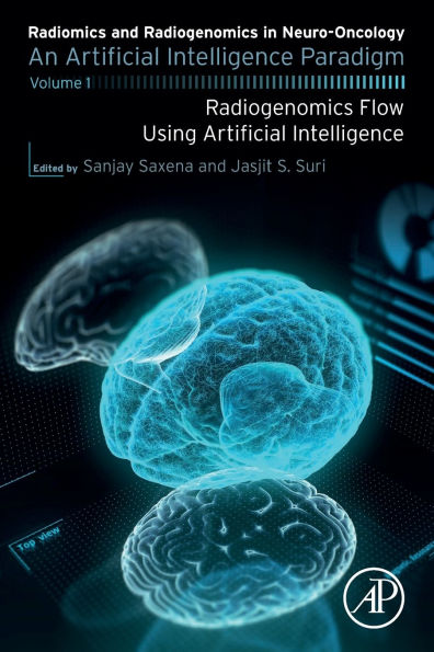 Radiomics and Radiogenomics Neuro-Oncology: An Artificial Intelligence Paradigm - Volume 1: Flow Using