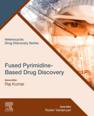 Title: Fused Pyrimidine-Based Drug Discovery, Author: Raj Kumar