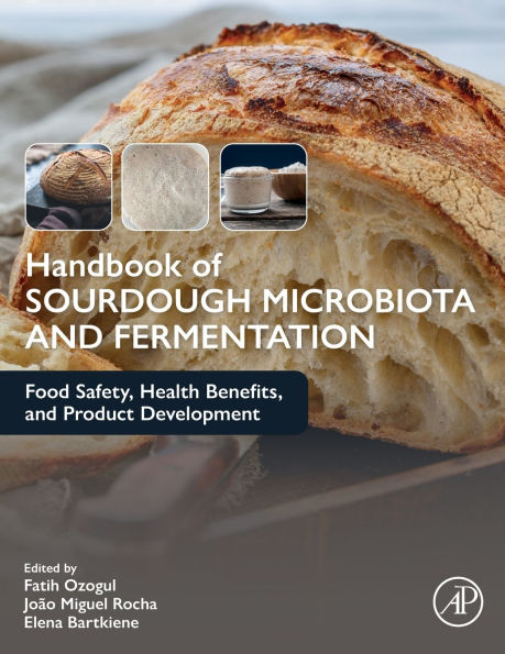Handbook of Sourdough Microbiota and Fermentation: Food Safety, Health Benefits, and Product Development