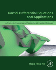 Title: Partial Differential Equations and Applications: A Bridge for Students and Researchers in Applied Sciences, Author: Hong-Ming Yin
