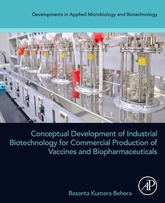 Conceptual Development of Industrial Biotechnology for Commercial Production Vaccines and Biopharmaceuticals