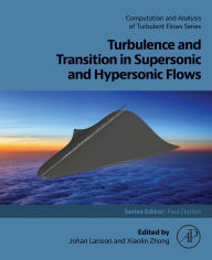 Title: Turbulence and Transition in Supersonic and Hypersonic Flows, Author: Johan Larsson