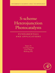 Title: S-scheme Heterojunction Photocatalysts: Fundamentals and Applications, Author: Jiaguo Yu