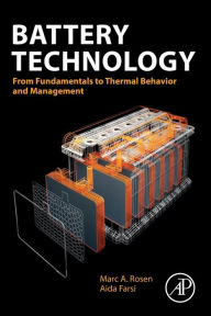 Title: Battery Technology: From Fundamentals to Thermal Behavior and Management, Author: Marc A Rosen